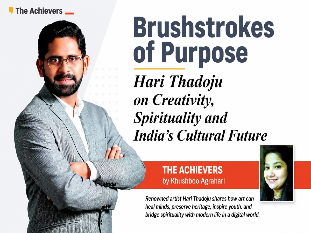 Art, Spirituality & Conscious Living: An Exclusive Conversation with Hari Thadoju